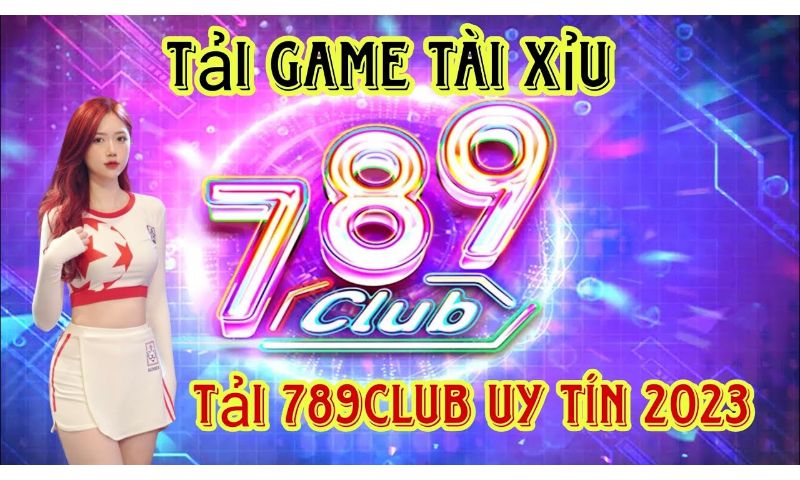 Tải app 789club tài xỉu nhận ưu đãi khủng.